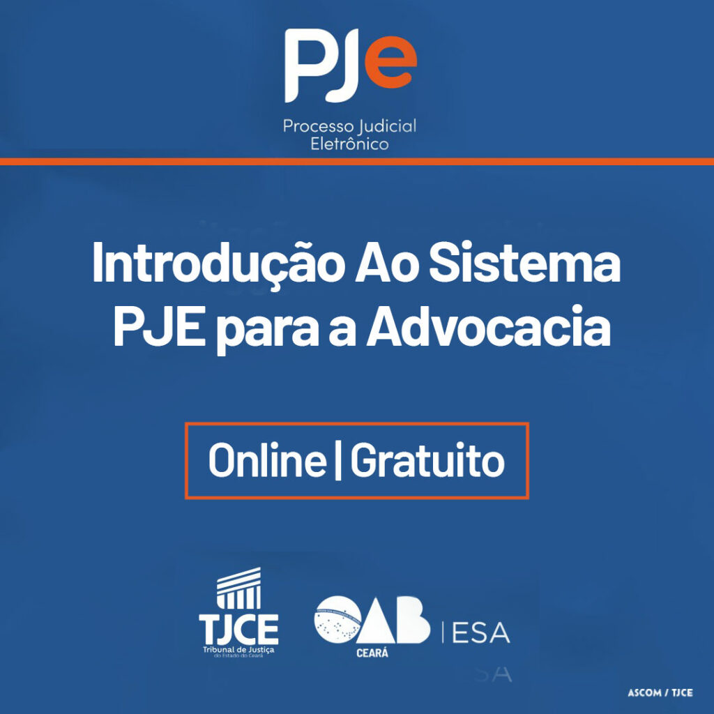 INTRODUÇÃO AO SISTEMA PJE PARA A ADVOCACIA. - ESA CE