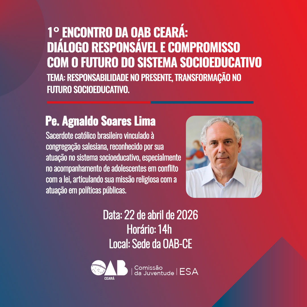 OAB-Ceará: Diálogo Responsável e Compromisso com o Futuro do Sistema Socioeducativo no Ceará.