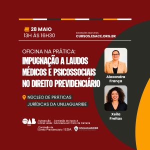 NA PRÁTICA: “IMPUGNAÇÃO A LAUDOS MÉDICOS E PSICOSSOCIAIS NO DIREITO PREVIDENCIÁRIO"