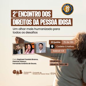 2º ENCONTRO DOS DIREITOS DA PESSOA IDOSA: UM OLHAR MAIS HUMANIZADO PARA TODOS OS DESAFIOS