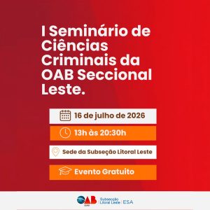 I SEMINÁRIO DE CIÊNCIAS CRIMINAIS DA OAB SUBSECÇÃO LITORAL LESTE