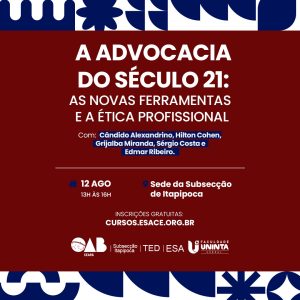 A ADVOCACIA DO SÉCULO 21: AS NOVAS FERRAMENTAS E A ÉTICA PROFISSIONAL | ITAPIPOCA