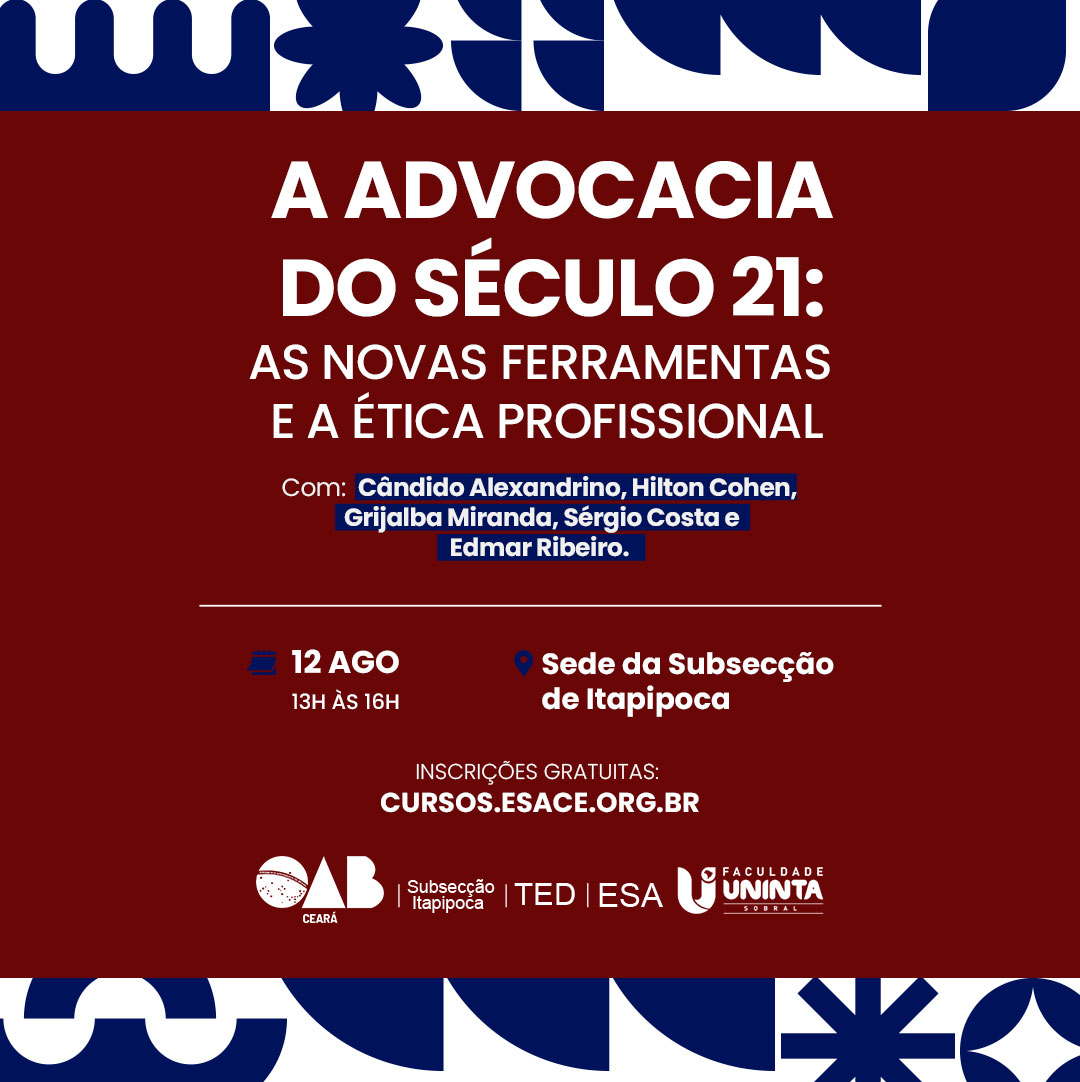 A ADVOCACIA DO SÉCULO 21: AS NOVAS FERRAMENTAS E A ÉTICA PROFISSIONAL | ITAPIPOCA