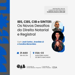 IBS, CBS, CIB e SINTER: Os Novos Desafios do Direito Notarial e Registral