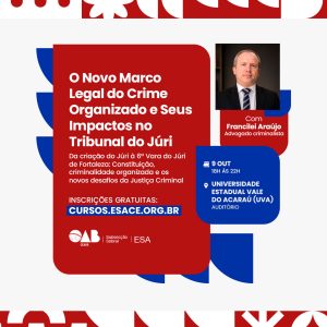 O NOVO MARCO LEGAL DO CRIME ORGANIZADO E SEUS IMPACTOS NO TRIBUNAL DO JÚRI: Da criação do Júri à 6ª Vara do Júri de Fortaleza: Constituição, criminalidade organizada e os novos desafios da Justiça Criminal