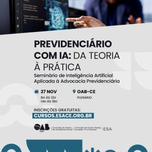 PREVIDENCIÁRIO COM IA: DA TEORIA À PRÁTICA - Seminário de Inteligência Artificial Aplicada à Advocacia Previdenciária